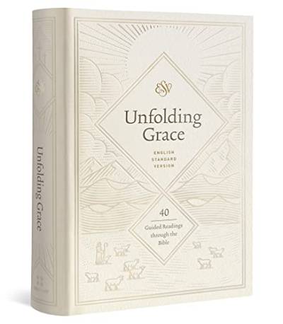 Unfolding Grace: 40 Guided Readings Through the Bible: 40 Guided Readings Through the Bible: 40 Guided Readings through the Bible (Hardcover) von Crossway Books